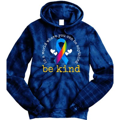 In A World Where You Can Be Anything Be Kind Autism Awareness Ribbon Tie Dye Hoodie