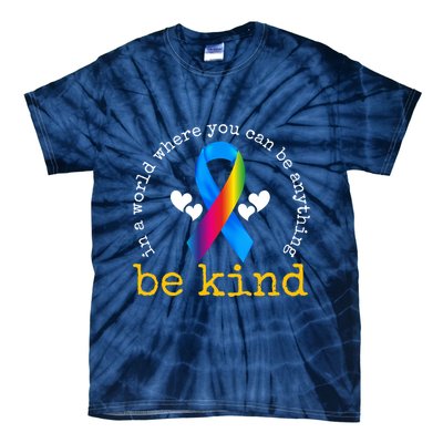 In A World Where You Can Be Anything Be Kind Autism Awareness Ribbon Tie-Dye T-Shirt
