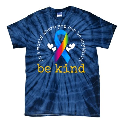 In A World Where You Can Be Anything Be Kind Autism Awareness Ribbon Tie-Dye T-Shirt