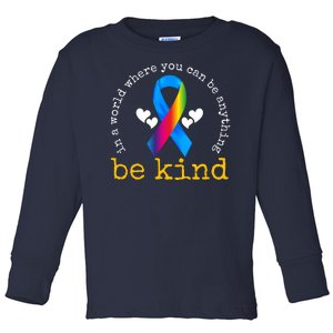 In A World Where You Can Be Anything Be Kind Autism Awareness Ribbon Toddler Long Sleeve Shirt