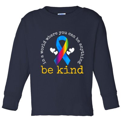 In A World Where You Can Be Anything Be Kind Autism Awareness Ribbon Toddler Long Sleeve Shirt