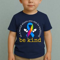 In A World Where You Can Be Anything Be Kind Autism Awareness Ribbon Toddler T-Shirt