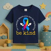 In A World Where You Can Be Anything Be Kind Autism Awareness Ribbon Toddler T-Shirt