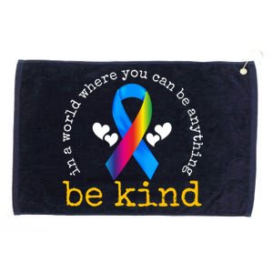 In A World Where You Can Be Anything Be Kind Autism Awareness Ribbon Grommeted Golf Towel