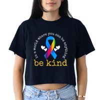 In A World Where You Can Be Anything Be Kind Autism Awareness Ribbon Crop Top