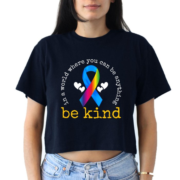 In A World Where You Can Be Anything Be Kind Autism Awareness Ribbon Crop Top