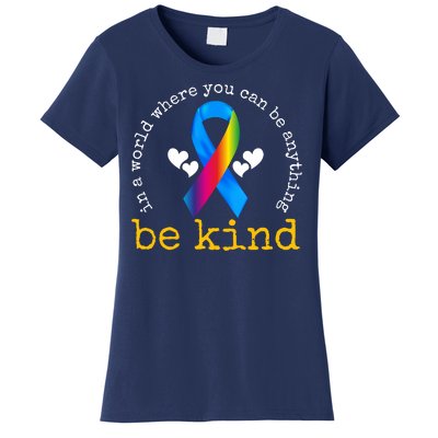 In A World Where You Can Be Anything Be Kind Autism Awareness Ribbon Women's T-Shirt