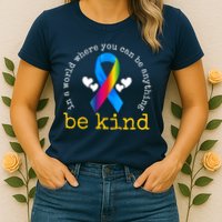In A World Where You Can Be Anything Be Kind Autism Awareness Ribbon Womens T-Shirt