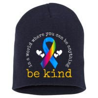 In A World Where You Can Be Anything Be Kind Autism Awareness Ribbon Short Acrylic Beanie