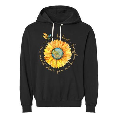 In A World Where You Can Be Anything Be Kind Sunflower Garment-Dyed Fleece Hoodie