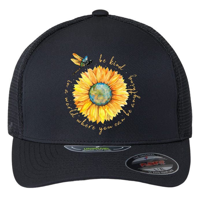 In A World Where You Can Be Anything Be Kind Sunflower Flexfit Unipanel Trucker Cap