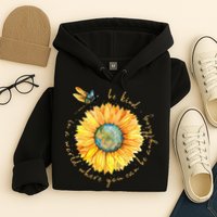 In A World Where You Can Be Anything Be Kind Sunflower Hoodie