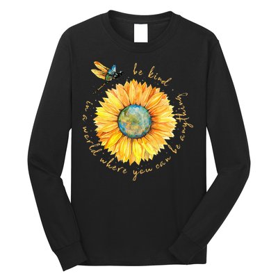 In A World Where You Can Be Anything Be Kind Sunflower Long Sleeve Shirt