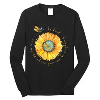 In A World Where You Can Be Anything Be Kind Sunflower Long Sleeve Shirt