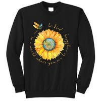 In A World Where You Can Be Anything Be Kind Sunflower Sweatshirt