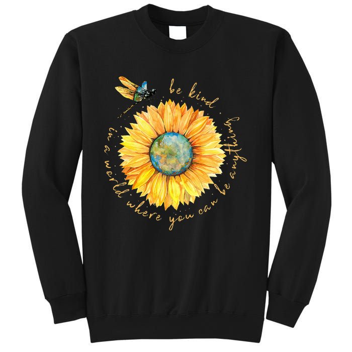 In A World Where You Can Be Anything Be Kind Sunflower Sweatshirt