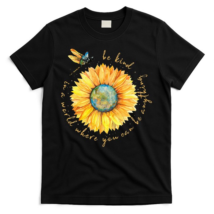 In A World Where You Can Be Anything Be Kind Sunflower T-Shirt