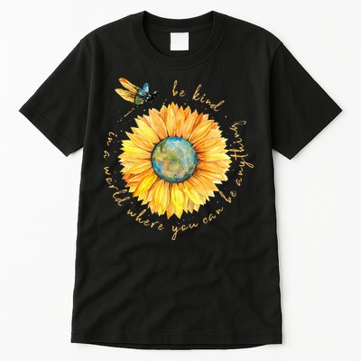In A World Where You Can Be Anything Be Kind Sunflower Tall T-Shirt