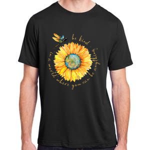 In A World Where You Can Be Anything Be Kind Sunflower Adult ChromaSoft Performance T-Shirt