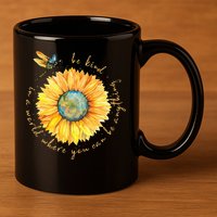 In A World Where You Can Be Anything Be Kind Sunflower 11oz C Handle Ceramic Mug