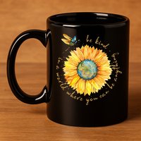 In A World Where You Can Be Anything Be Kind Sunflower 11oz C Handle Ceramic Mug