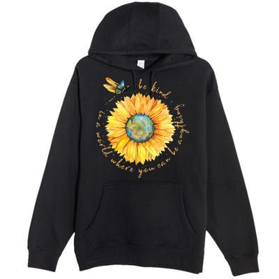 In A World Where You Can Be Anything Be Kind Sunflower Premium Pullover Hoodie