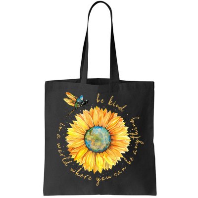In A World Where You Can Be Anything Be Kind Sunflower Bag