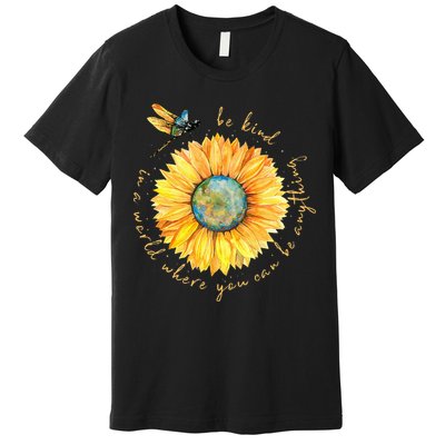 In A World Where You Can Be Anything Be Kind Sunflower Premium T-Shirt