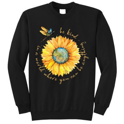 In A World Where You Can Be Anything Be Kind Sunflower Tall Sweatshirt