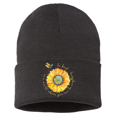 In A World Where You Can Be Anything Be Kind Sunflower Sustainable Knit Beanie