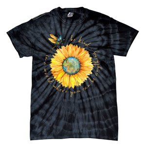 In A World Where You Can Be Anything Be Kind Sunflower Tie-Dye T-Shirt