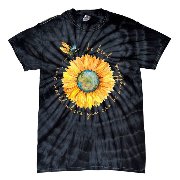 In A World Where You Can Be Anything Be Kind Sunflower Tie-Dye T-Shirt