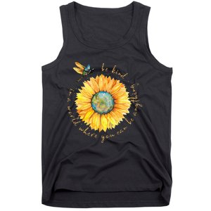 In A World Where You Can Be Anything Be Kind Sunflower Tank Top