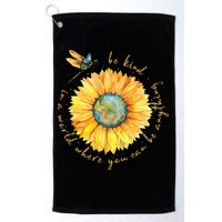 In A World Where You Can Be Anything Be Kind Sunflower Golf Towel
