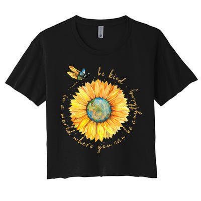In A World Where You Can Be Anything Be Kind Sunflower Crop Top
