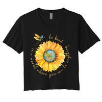 In A World Where You Can Be Anything Be Kind Sunflower Crop Top