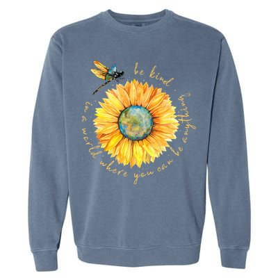 In A World Where You Can Be Anything Be Kind Sunflower Garment-Dyed Sweatshirt
