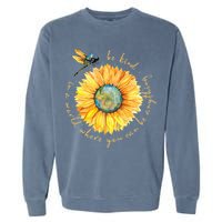 In A World Where You Can Be Anything Be Kind Sunflower Garment-Dyed Sweatshirt