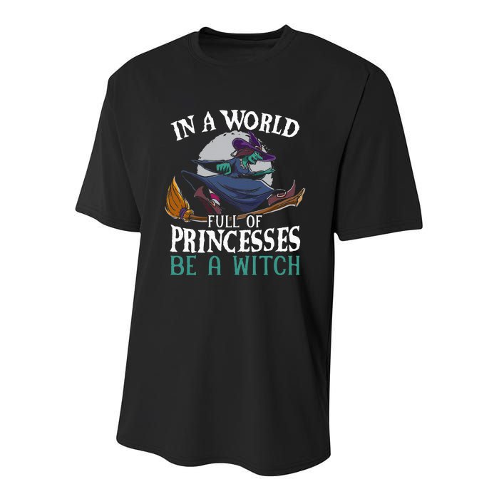 In A World Full Of Princesses Be A Witch Halloween Youth Performance Sprint T-Shirt