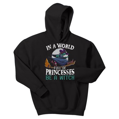 In A World Full Of Princesses Be A Witch Halloween Kids Hoodie