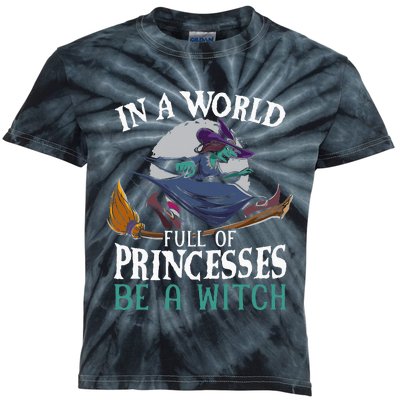 In A World Full Of Princesses Be A Witch Halloween Kids Tie-Dye T-Shirt