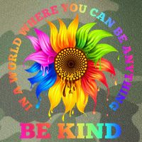 In A World Where You Can Be Anything BE KIND LGBT Rainbow Legacy Tie Dye Trucker Hat