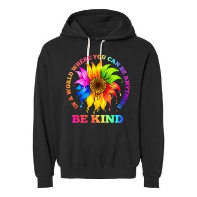 In A World Where You Can Be Anything BE KIND LGBT Rainbow Garment-Dyed Fleece Hoodie