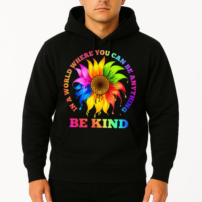 In A World Where You Can Be Anything BE KIND LGBT Rainbow Hoodie