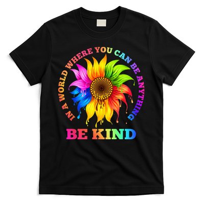 In A World Where You Can Be Anything BE KIND LGBT Rainbow T-Shirt