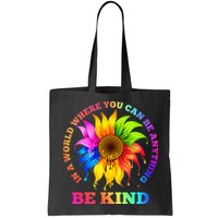 In A World Where You Can Be Anything BE KIND LGBT Rainbow Bag