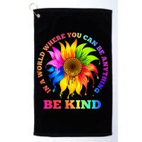 In A World Where You Can Be Anything BE KIND LGBT Rainbow Golf Towel
