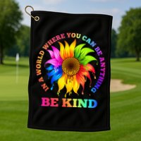 In A World Where You Can Be Anything BE KIND LGBT Rainbow Golf Towel