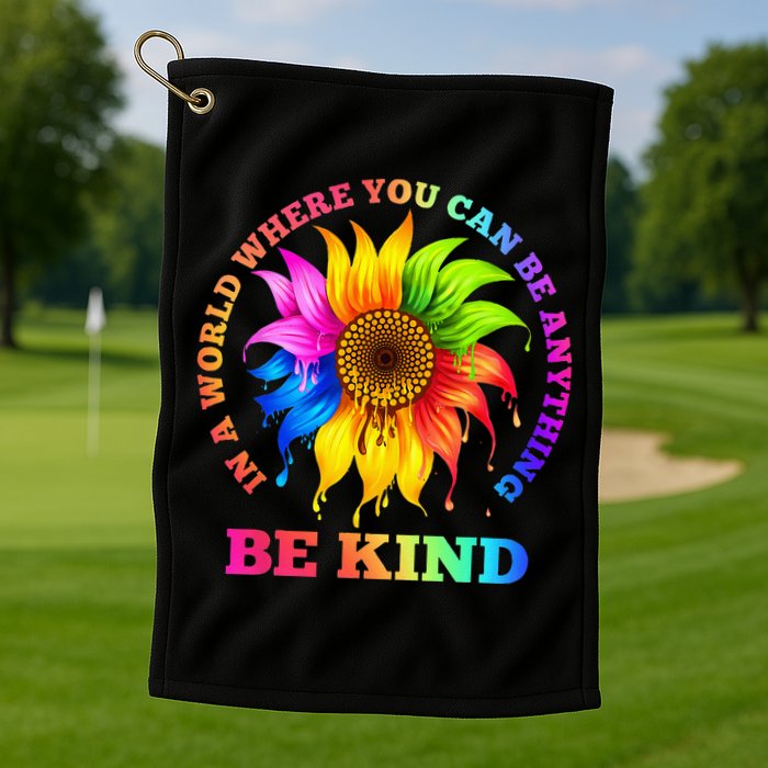 In A World Where You Can Be Anything BE KIND LGBT Rainbow Golf Towel