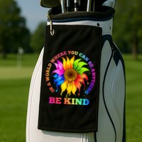 In A World Where You Can Be Anything BE KIND LGBT Rainbow Golf Towel
